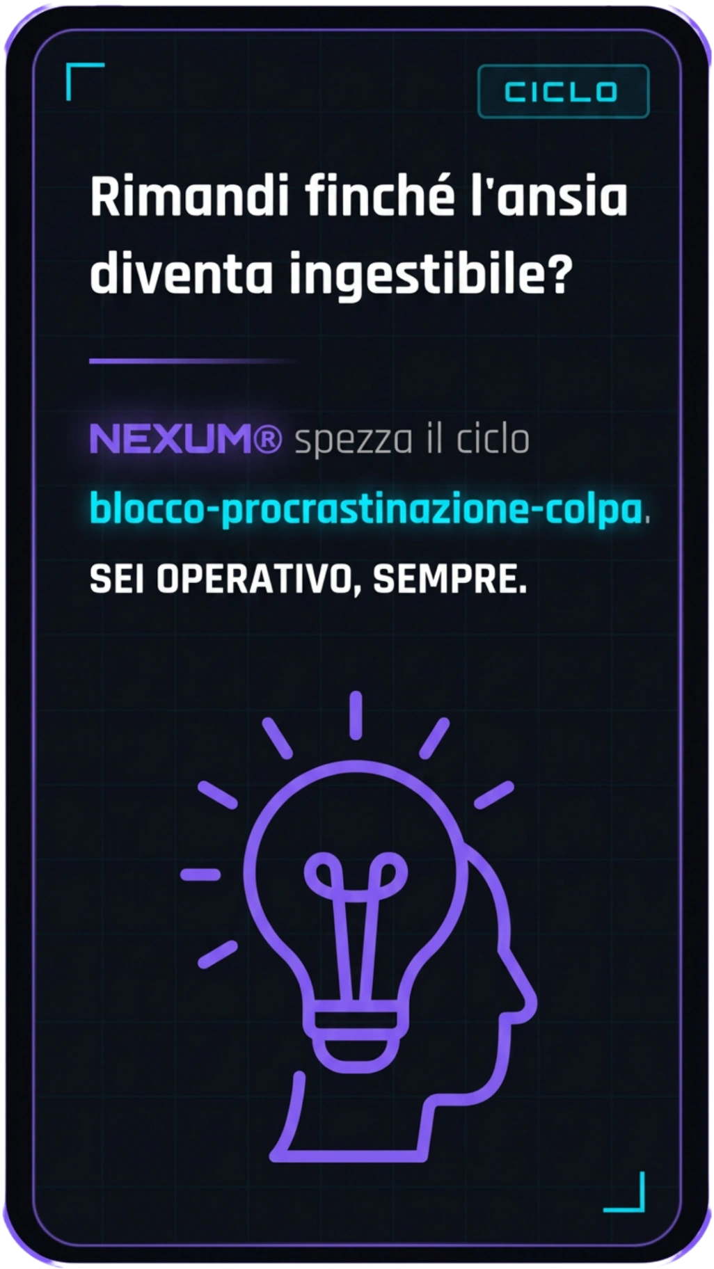 Advertisement in Italian with text asking if you delay until anxiety becomes unbearable, promoting NEXUM® to break the cycle of guilt-procrastination-block to stay always productive, with an icon of a head and a glowing light bulb.
