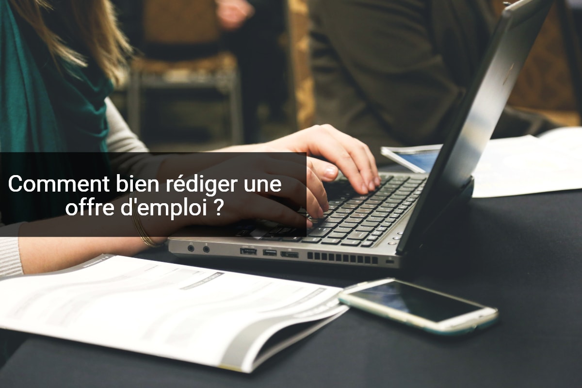 Rédiger une offre d’emploi : les règles à connaître pour respecter la loi