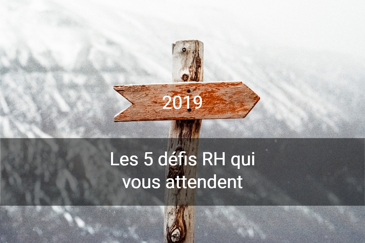 2019 : les 5 défis RH qui vous attendent