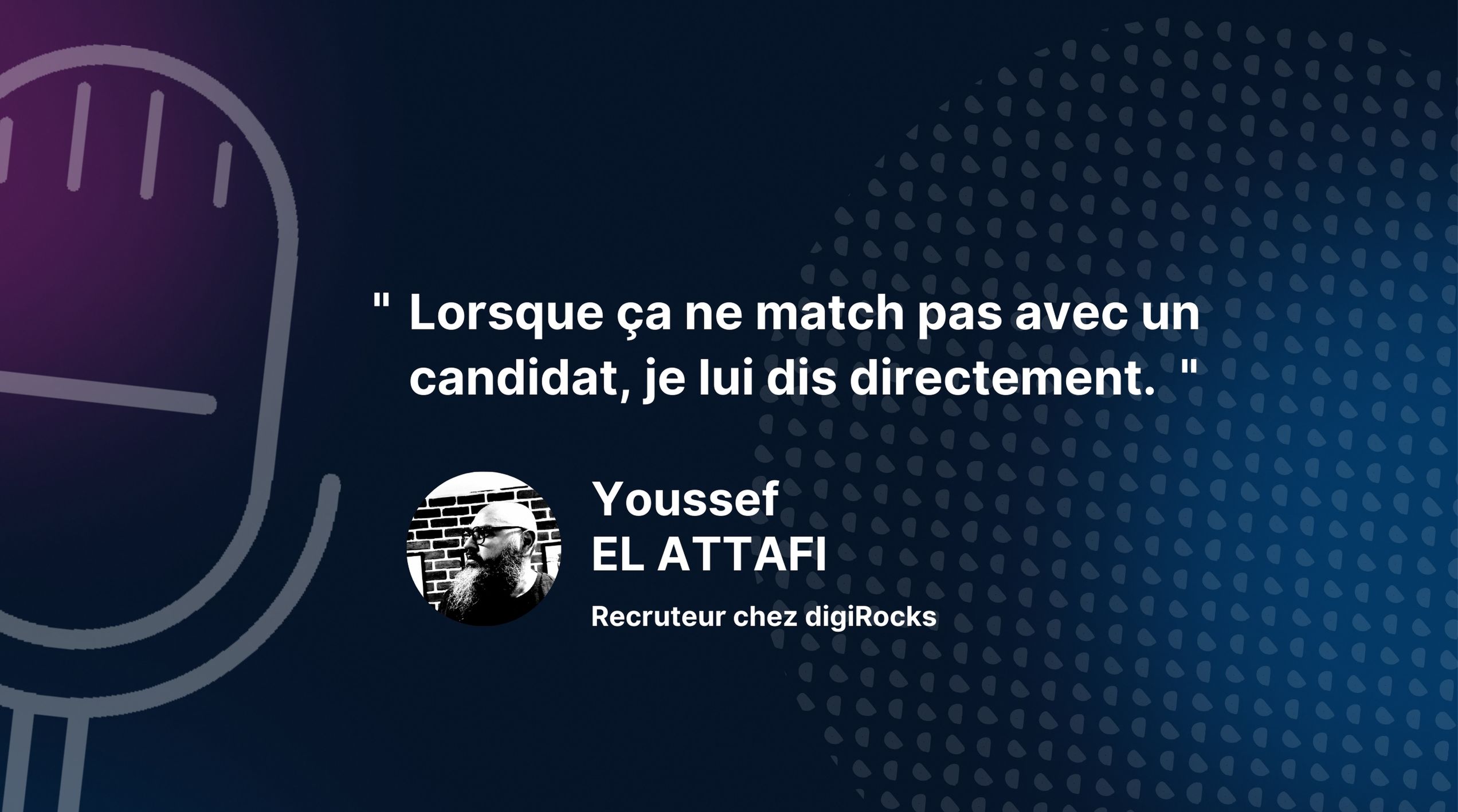 Transparence et bienveillance du recruteur en entretien d'embauche