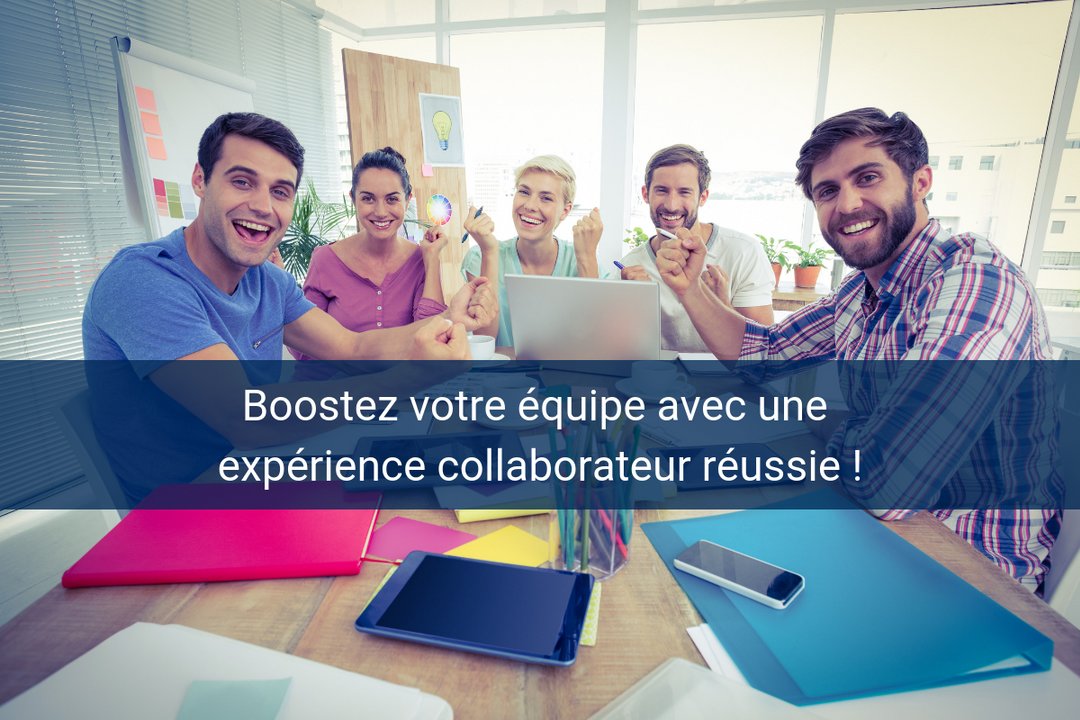 Expérience collaborateur : améliorez l’efficacité de votre équipe !