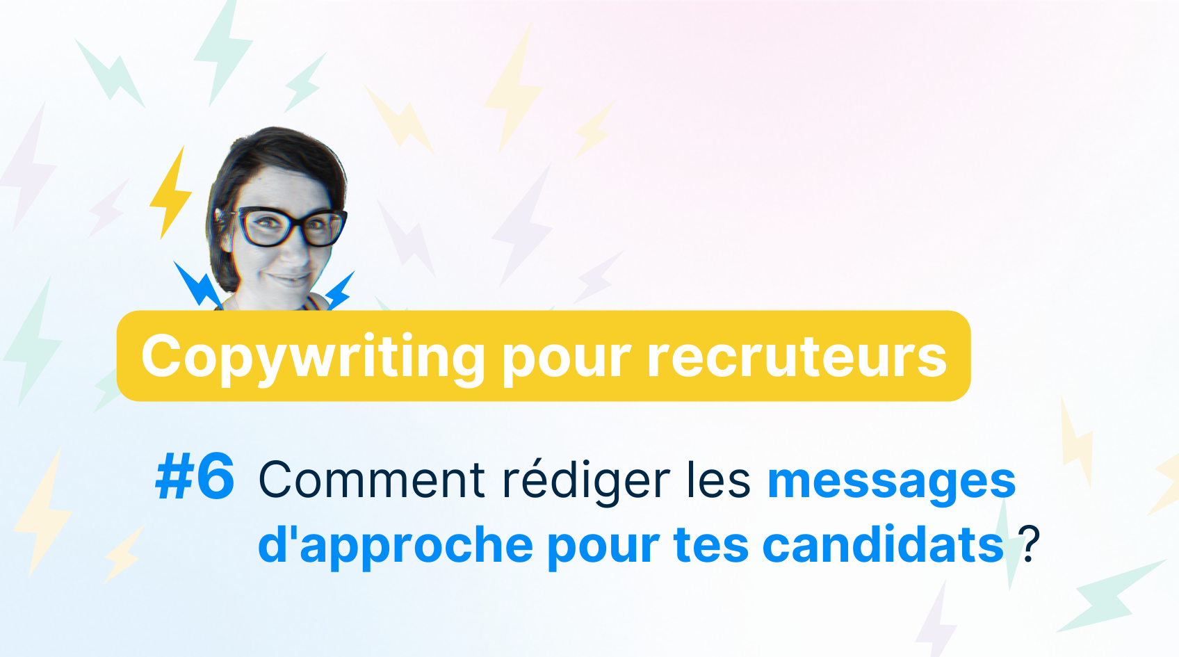 Comment rédiger les messages d'approche pour tes candidats ?