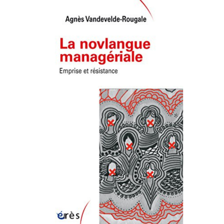La Novlangue Managériale par Agnès Vandevelde-Rougale