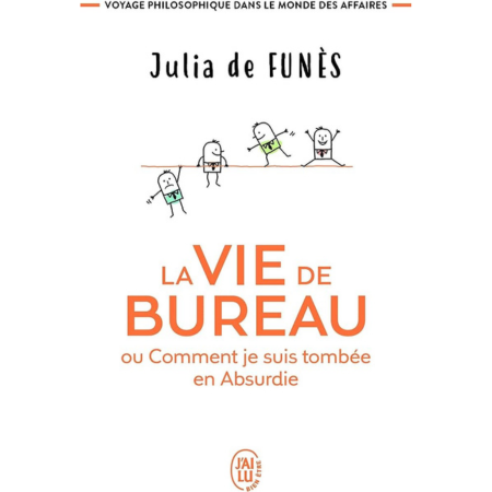 La vie de bureau ou Comment je suis tombée en Absurdie par Julia de Funès