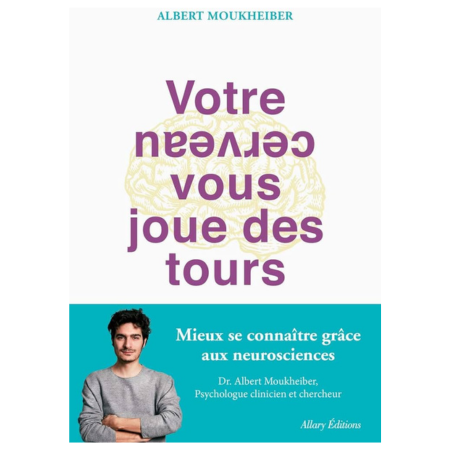 Votre cerveau vous joue des tours - Albert Moukheiber 