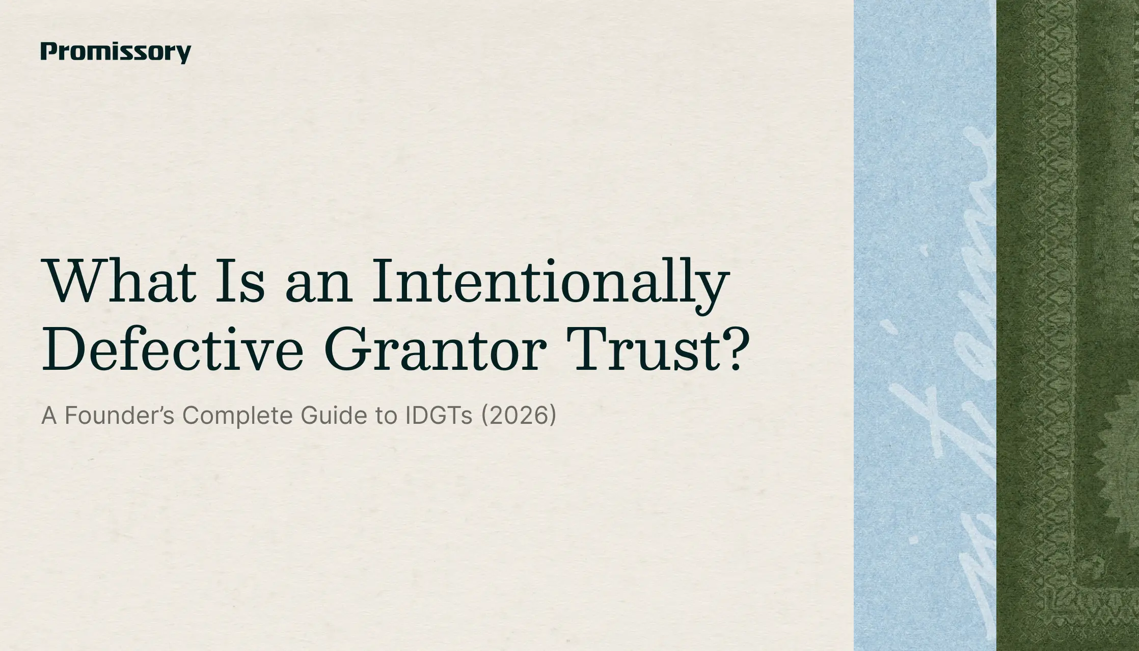 Promissory blog cover: What Is an Intentionally Defective Grantor Trust? A Founder's Complete Guide to IDGTs (2026)
