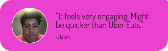 Quote with a photo of a young man named Jalen, stating, 'It feels very engaging. Might be quicker than Uber Eats.' on a pink gradient background.