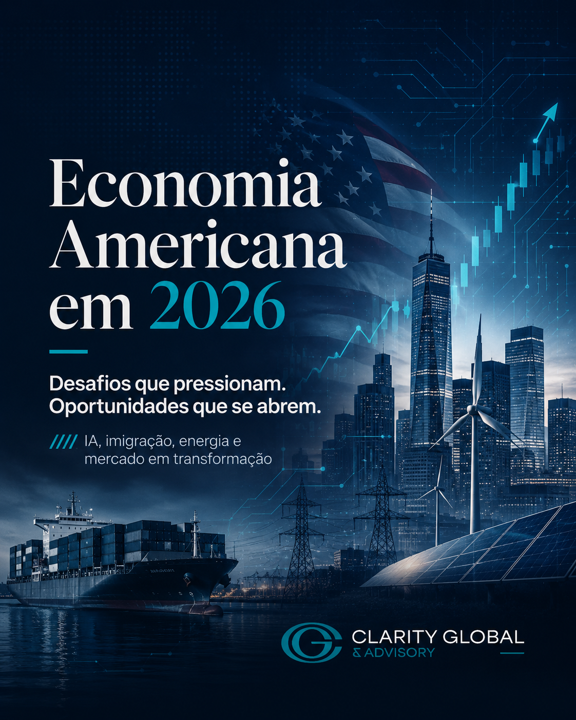 Capa visual sobre a economia americana em 2026, com skyline dos EUA, gráficos de mercado, IA, energia limpa, comércio global e logo da Clarity Global & Advisory.