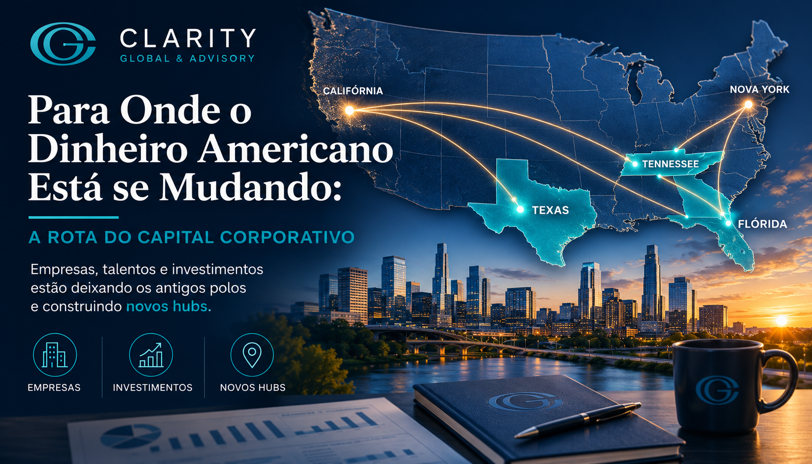 Thumbnail da Clarity Global & Advisory em tons de azul escuro e teal, mostrando um mapa dos Estados Unidos com fluxos luminosos saindo da Califórnia e de Nova York em direção ao Texas, à Flórida e ao Tennessee. A imagem destaca o título “Para Onde o Dinheiro Americano Está se Mudando: A Rota do Capital Corporativo” e representa a migração de empresas, talentos e investimentos para novos hubs econômicos no Sun Belt americano.