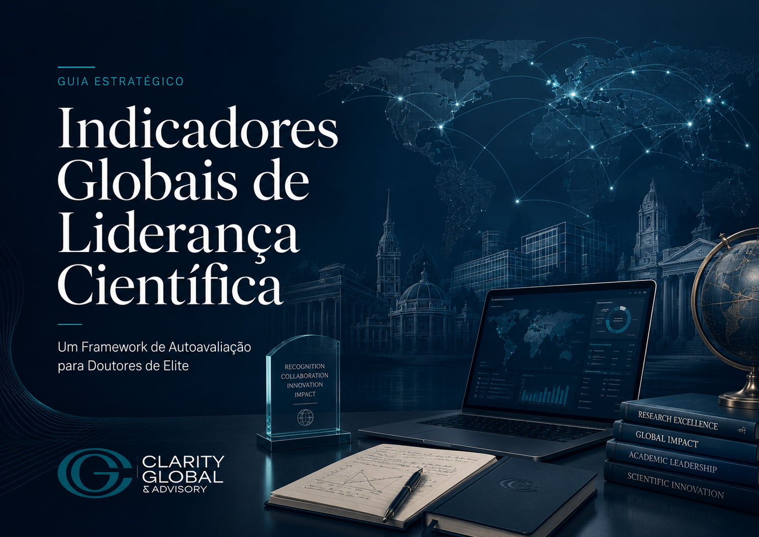 Imagem institucional da Clarity Global & Advisory sobre liderança científica internacional, com mapa global conectado, laptop com dados acadêmicos, livros de pesquisa e elementos visuais de impacto científico.