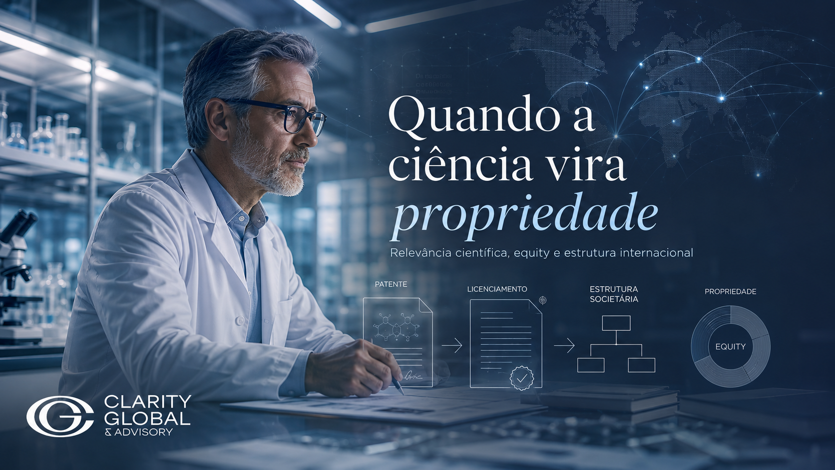 Imagem editorial da Clarity sobre propriedade intelectual internacional, mostrando pesquisador sênior, ciência aplicada, patente, licenciamento e equity.
