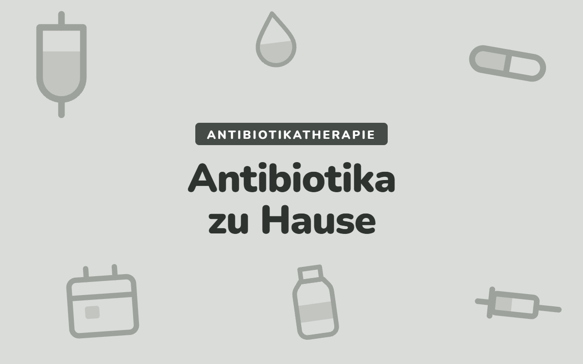 Illustration zur ambulanten Antibiotikatherapie APAT mit Infusionsbeutel, Kapsel, Infusionsflasche und Spritze, Text: Antibiotika zu Hause