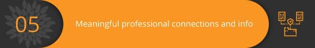 Orange and dark gray banner with number 05 and text 'Meaningful professional connections and info'.