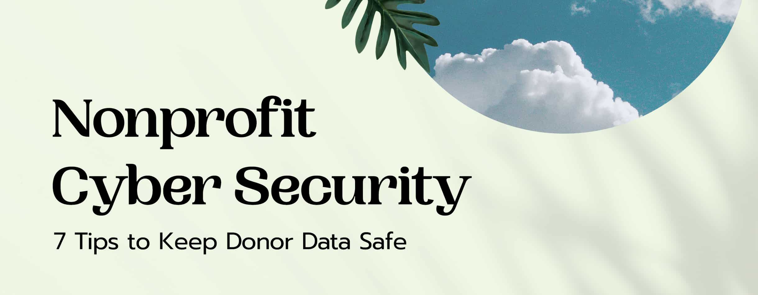 Nonprofit Cybersecurity: 7 Tips to Keep Donor Data Safe