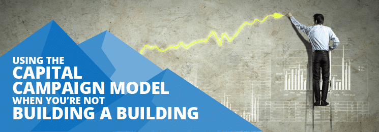 Learn about using the capital campaign model even when you