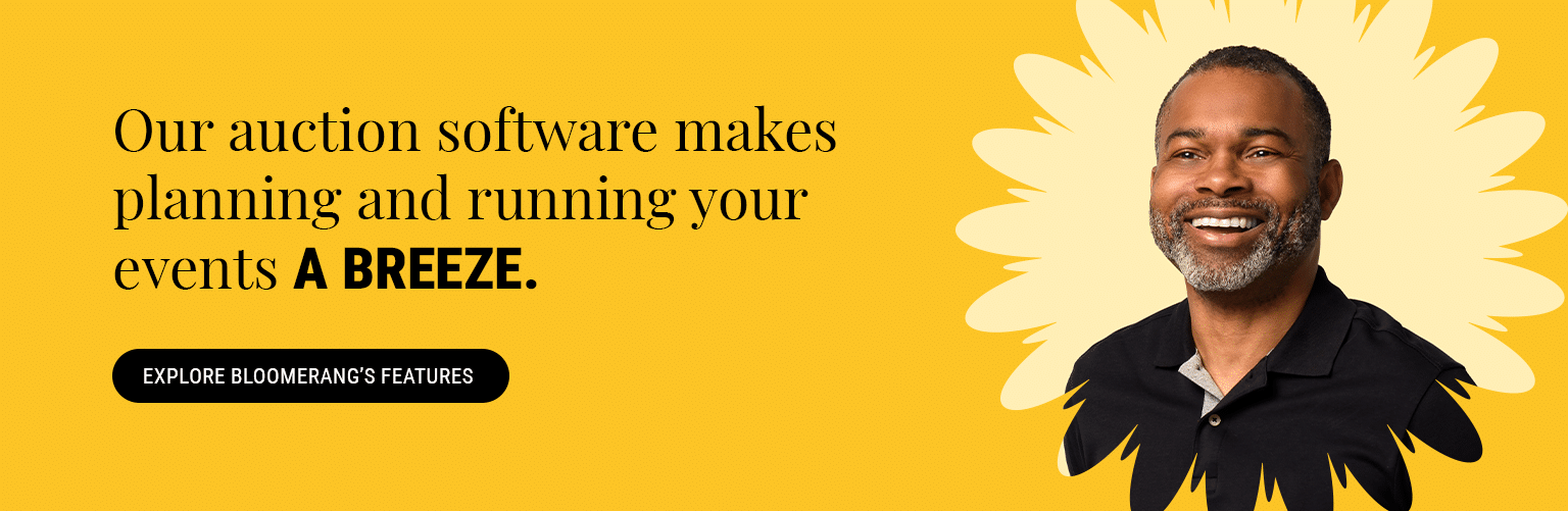 Our auction software makes planning and running your events a breeze. Explore Bloomerang