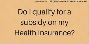Question #42 Do I qualify for a subsidy?
