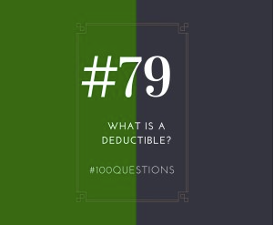 Question #79 What is a deductible?