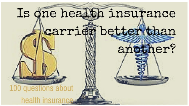 Is one health insurance carrier better than another?