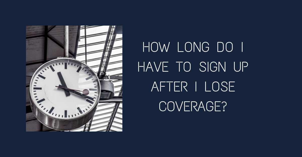 Question #96 How long do I have to sign up after I lose coverage?