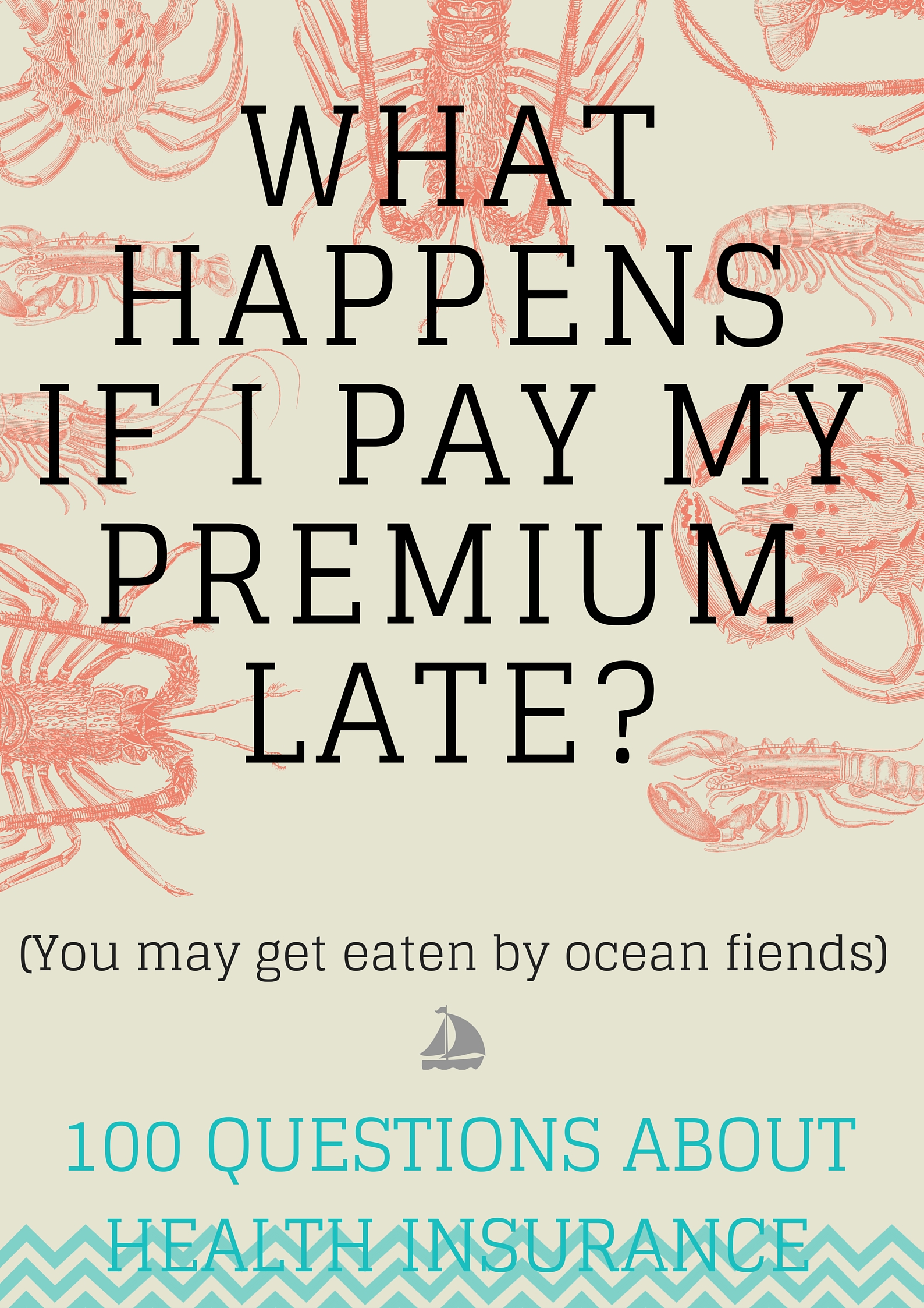 Question # 69 What happens if I pay my premium late?