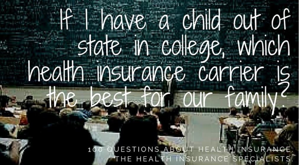 Question # 1 If I have a child in college out of state, which insurance carrier is best?