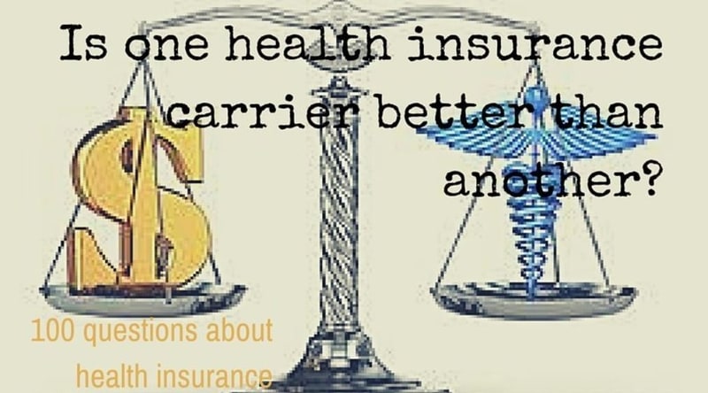 Question # 3 Is one health insurance carrier better than another?