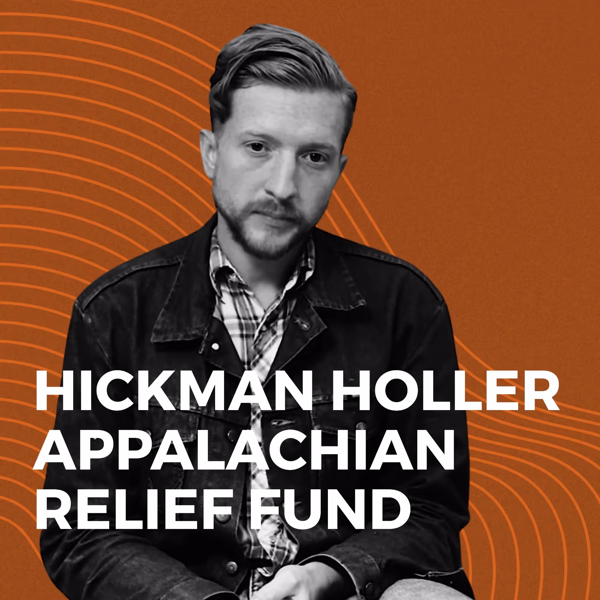 Hickman Holler Appalachian Relief Fund - By Tyler Childers