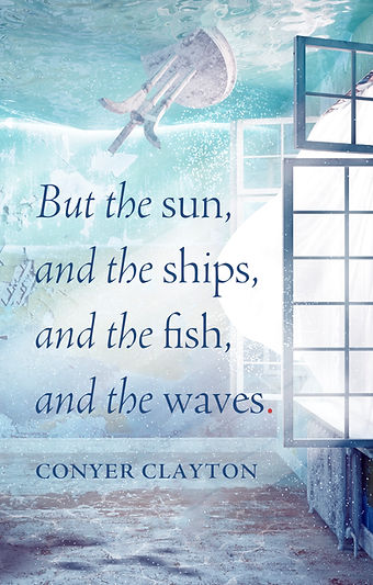 The cover of But the sun, and the ships, and the fish, and the waves. by Conyer Clayton.