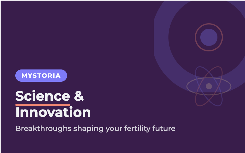 Science and Innovation breakthroughs shaping your fertility future