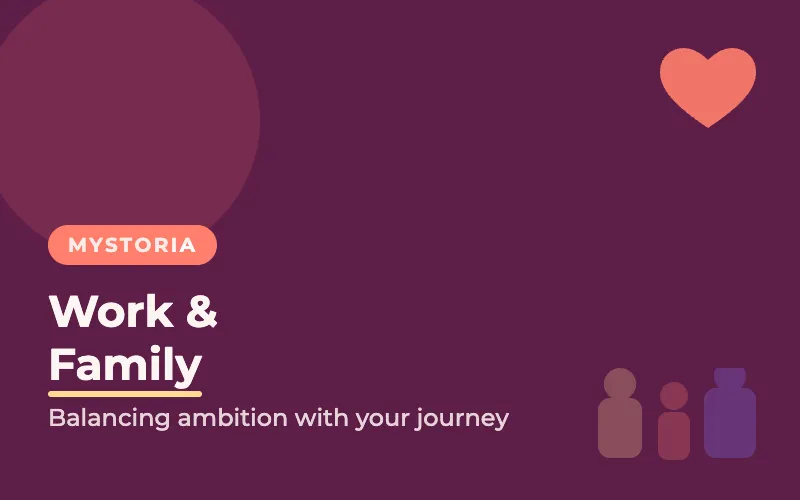 Work and family: Balancing ambition with your journey