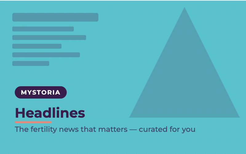 Headlines: The fertility news that matters, curated for you.
