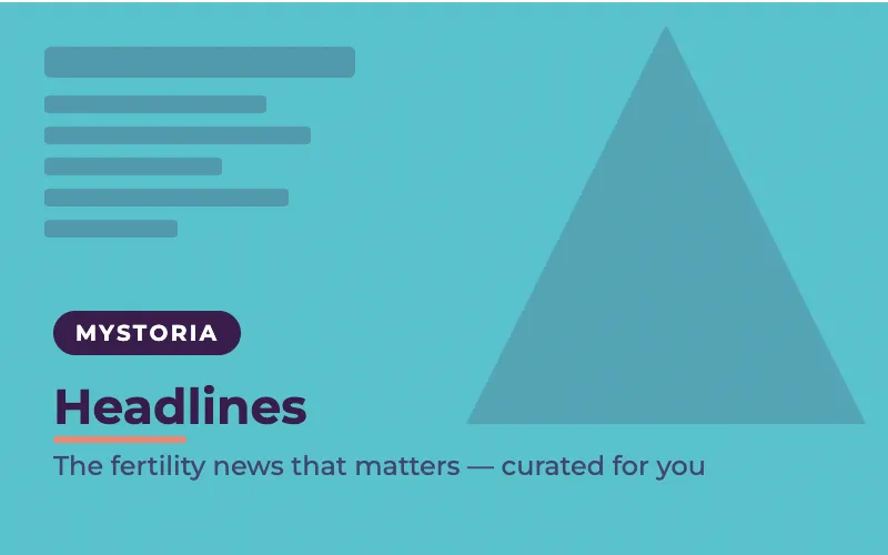 Headlines: The fertility news that matters, curated for you.
