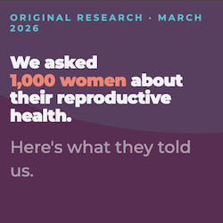 We asked 1000 women about their reproductive health. Here's what they told us.
