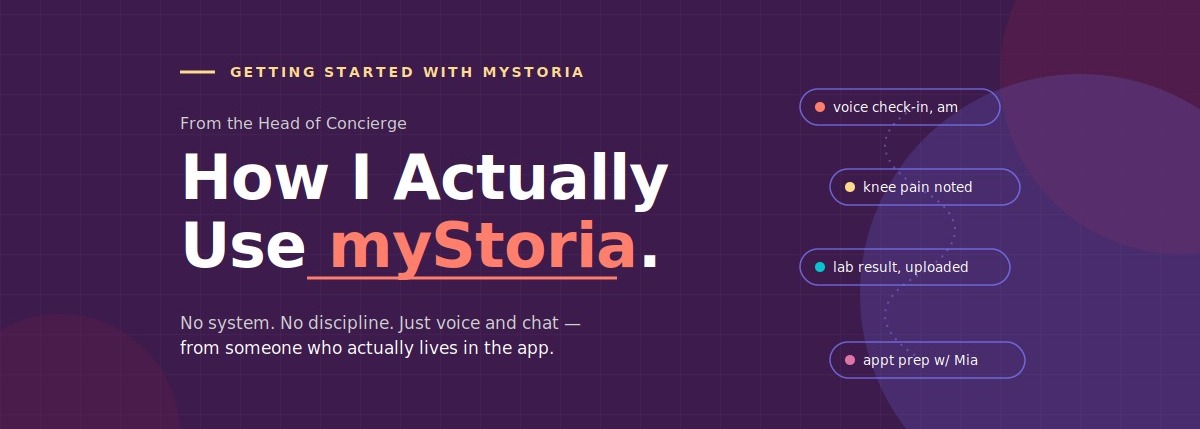 Getting started with myStoria: From the Head of Concierge. How I actually use myStoria. No system. No discipline, just voice and chat — from someone who actually lives in the app.