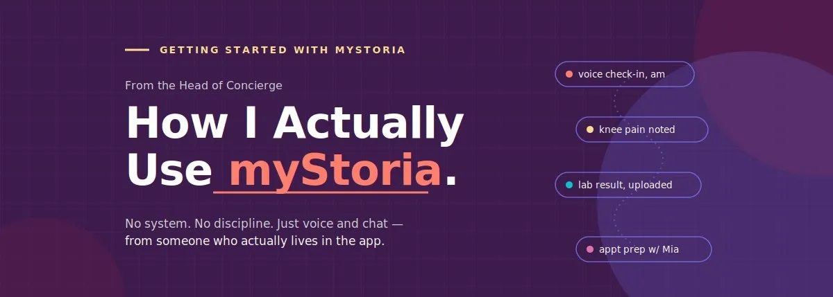 Getting started with myStoria: From the Head of Concierge. How I actually use myStoria. No system. No discipline, just voice and chat — from someone who actually lives in the app.