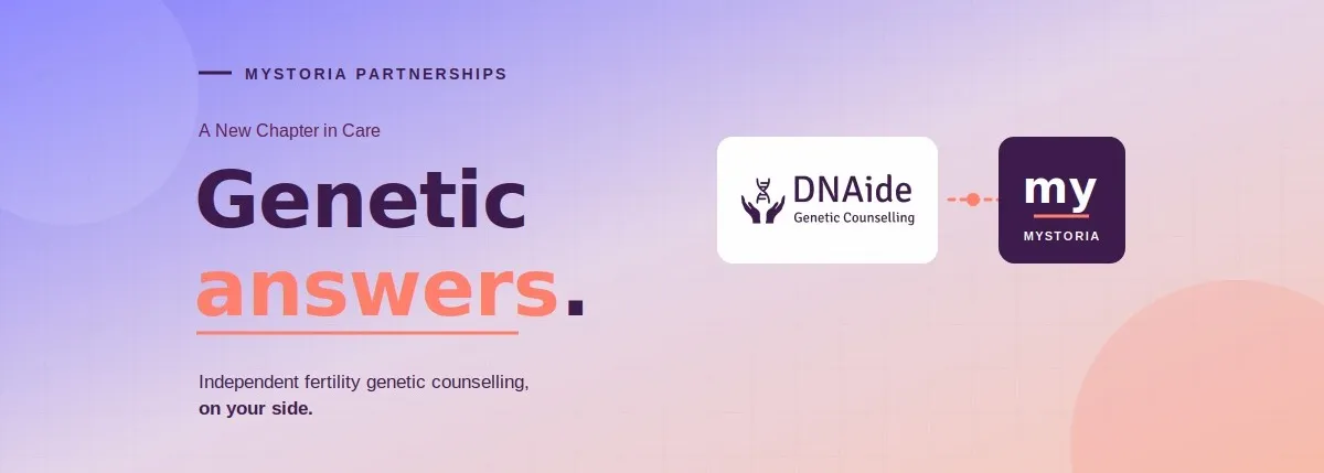 myStoria Partnerships - A new chapter in care. Genetic Answers: Independent fertility genetic counselling, on your side.