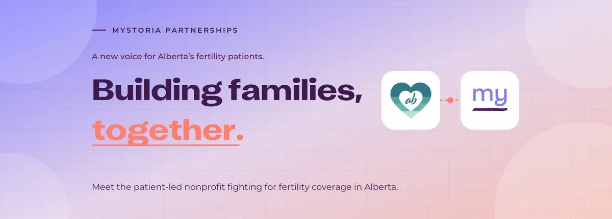 myStoria Partnerships: A new voice for Alberta's fertility patients. Building families, together.