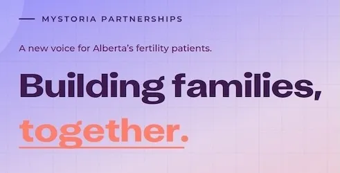 myStoria Partnerships: A new voice for Alberta's fertility patients. Building families, together.