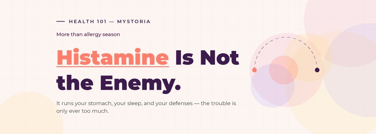 More than allergy season: Histamine is not the enemy. It runs your stomach, your sleep, and your defenses — the trouble is only ever too much.