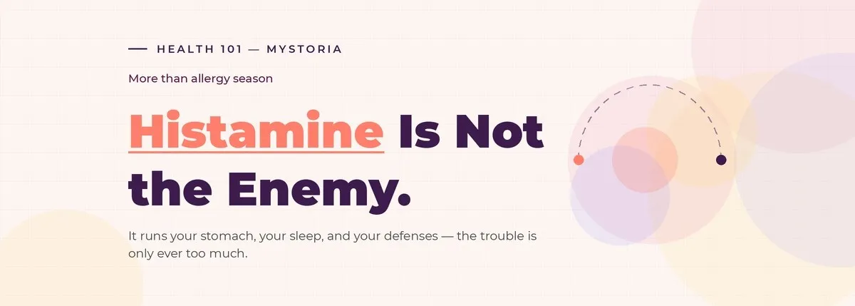 More than allergy season: Histamine is not the enemy. It runs your stomach, your sleep, and your defenses — the trouble is only ever too much.