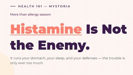 More than allergy season: Histamine is not the enemy. It runs your stomach, your sleep, and your defenses — the trouble is only ever too much.