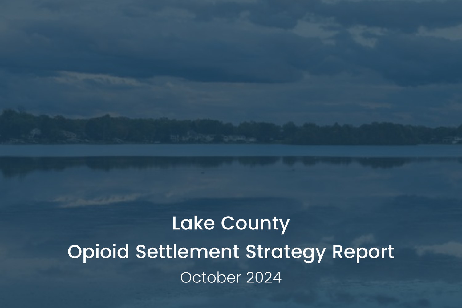 Cover of the Lake County Opioid Settlement Strategy Report, October 2024
