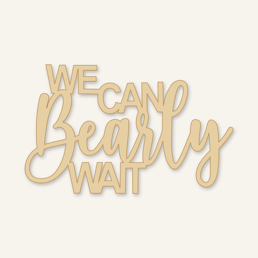We Can Bearly Wait Wood Sign