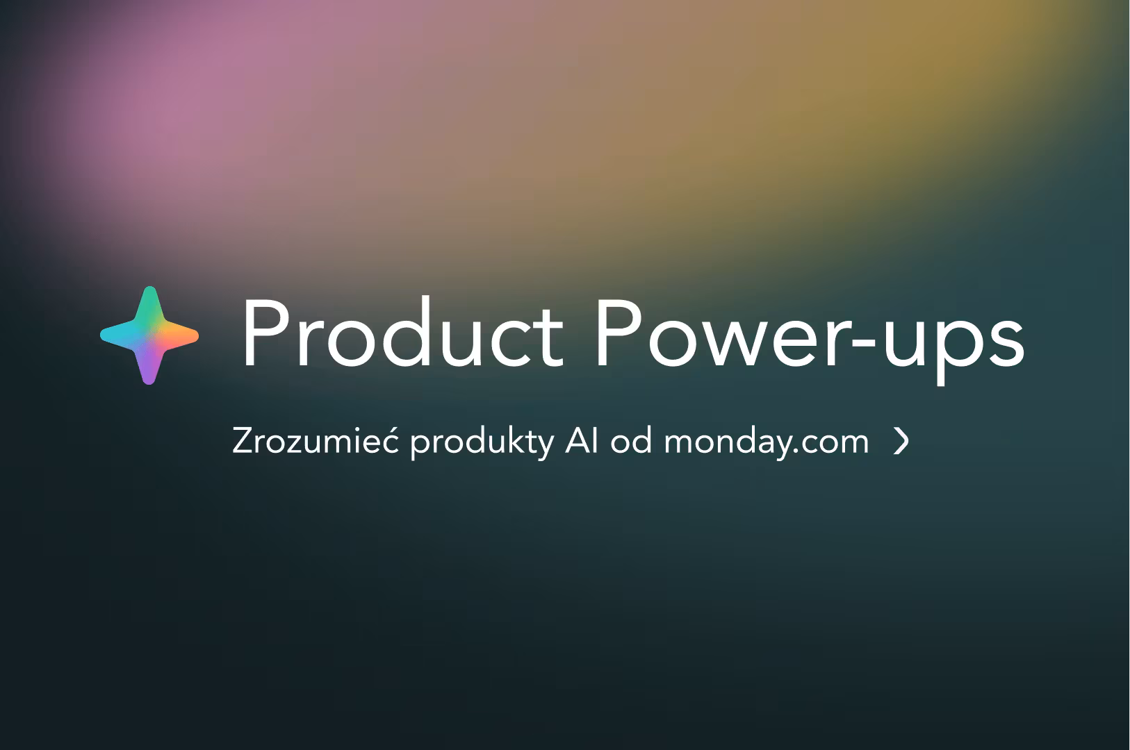 Czym są Product Power-ups w monday.com? AI dopasowane do tego, jak naprawdę pracuje Twój zespół