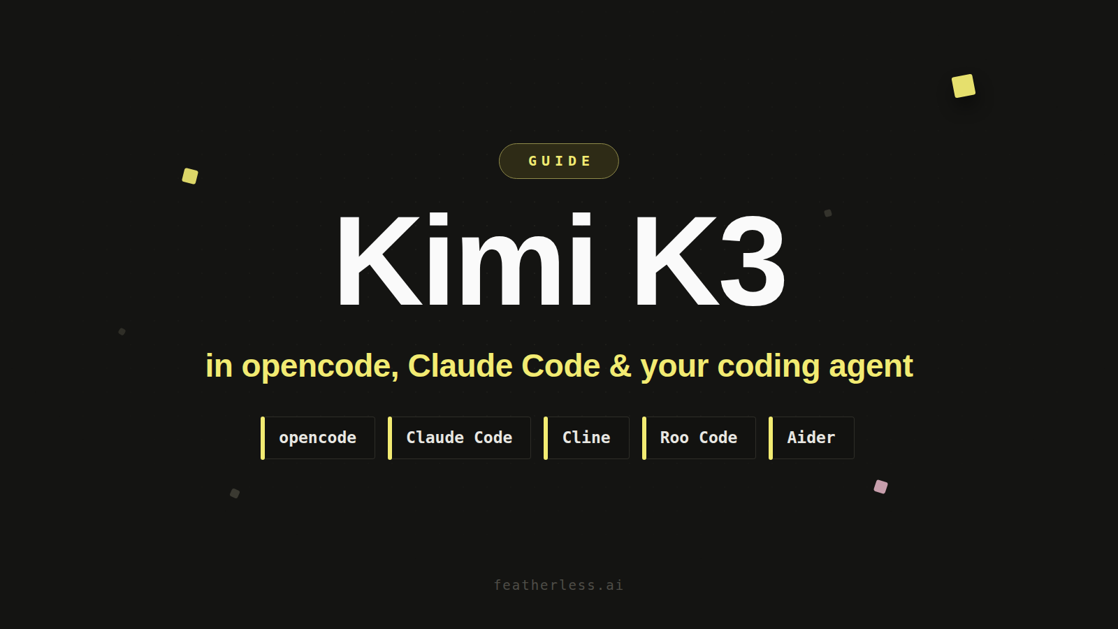 Kimi K3 in opencode, Claude Code and your coding agent — guide cover listing opencode, Claude Code, Cline, Roo Code and Aider