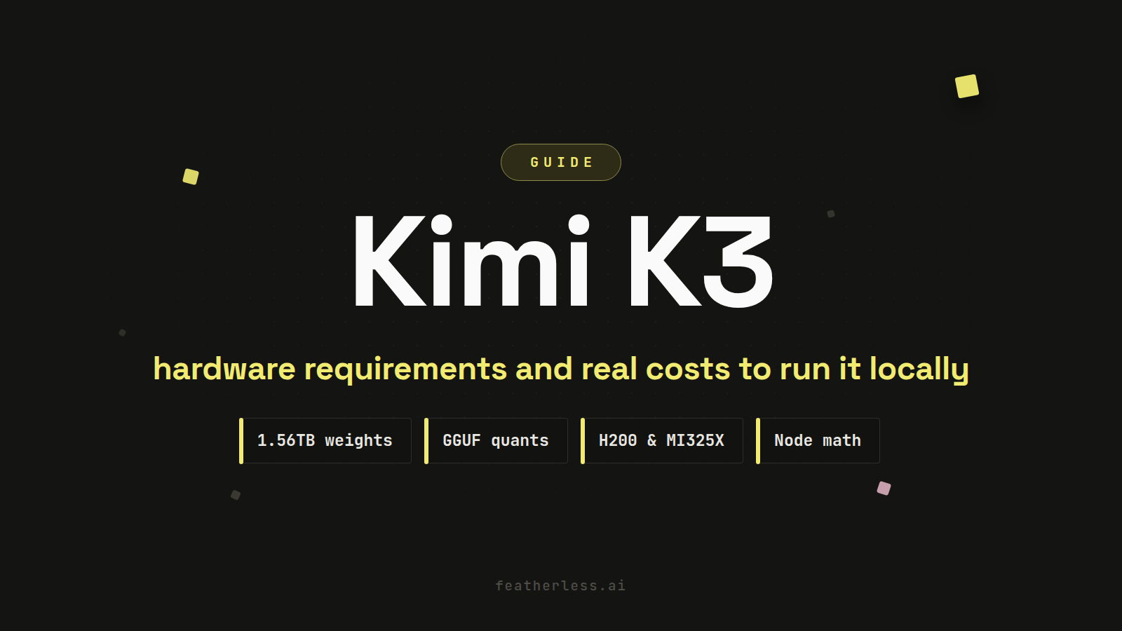 Kimi K3 guide hero: hardware requirements and real costs to run it locally, covering 1.56TB weights, GGUF quants, H200 and MI325X accelerators, and node math.