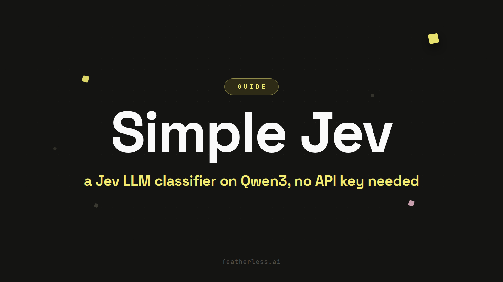 Simple Jev: a Jev LLM classifier on Qwen3, no API key needed. Guide hero card on a dark background.