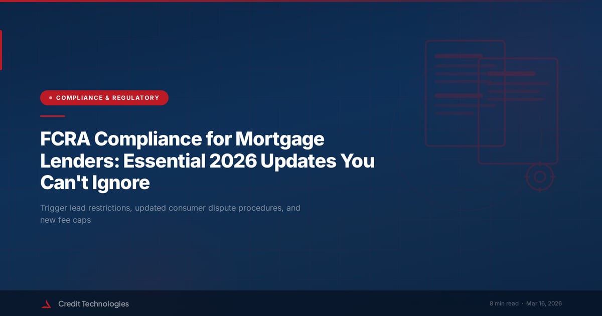 FCRA Compliance for Mortgage Lenders: Essential 2026 Updates You Can't Ignore
