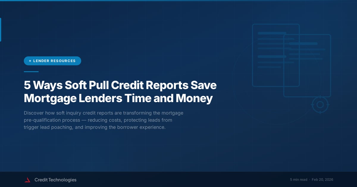 5 Ways Soft Pull Credit Reports Save Mortgage Lenders Time and Money